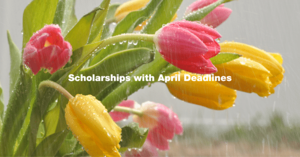 Scholarships with April Deadlines